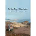 ACM, My Other Man: In Love with Two Men at the Same Time
