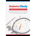 Diabetic Clarity: Discover Everything There Is To Know About Diabetes Through Diabetic Clarity