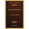 The Moorish Empire: A Historical Epitome