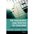 The Philosophy and Practice of Coaching: Insights and Issues for a New Era