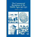 The Commercial Revolution of the Middle Ages, 950 1350