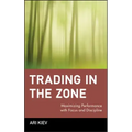Trading in the Zone: Maximizing Performance with Focus and Discipline