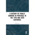 A History of Public Banking in Portugal in the 19th and 20th Centuries