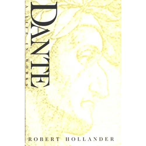 Dante: A Life in Works