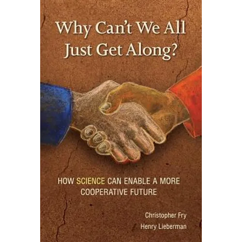 Why Can't We All Just Get Along?: How Science Can Enable A More Cooperative Future.