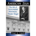 American Zeus: The Life of Alexander Pantages, Theater Mogul
