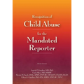 Recognition of Child Abuse for the Mandated Reporter