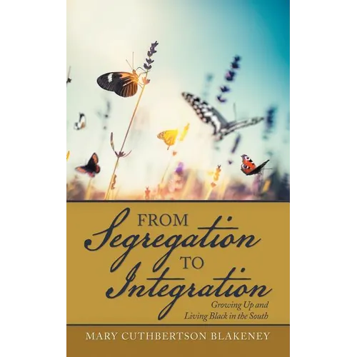 From Segregation to Integration: Growing up and Living Black in the South