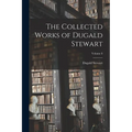 The Collected Works of Dugald Stewart; Volume 8