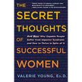 The Secret Thoughts of Successful Women: And Men: Why Capable People Suffer from Impostor Syndrome and How to Thrive in Spite of It