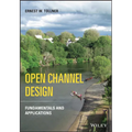 Open Channel Design: Fundamentals and Applications