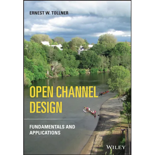 Open Channel Design: Fundamentals and Applications