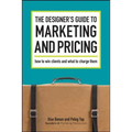 The Designer's Guide To Marketing And Pricing