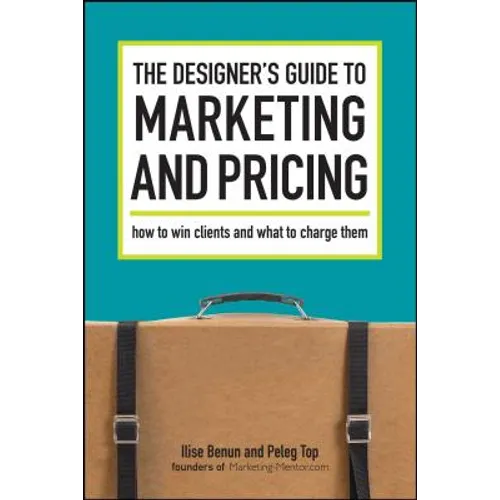 The Designer's Guide To Marketing And Pricing