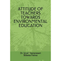 Attitude of Teachers Towards Environmental Education
