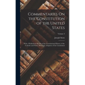 Commentaries On the Constitution of the United States: With a Preliminary Review of the Constitutional History of the Colonies and States, Before the