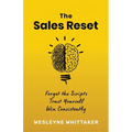 The Sales Reset: Forget the Scripts. Trust Yourself. Win Consistently