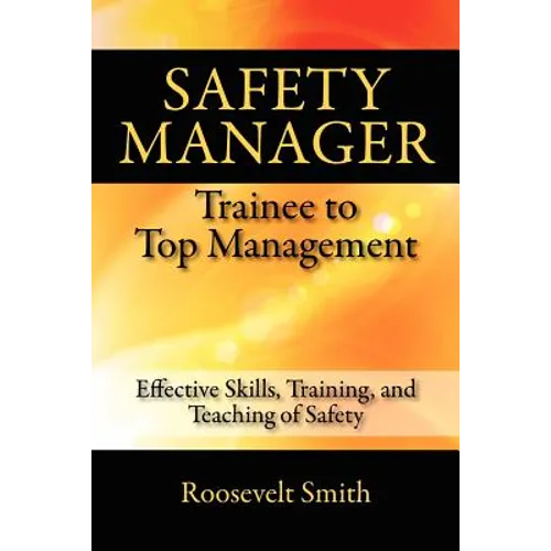 Safety Manager: Trainee to Top Management: Effective Skills, Training, and Teaching of Safety