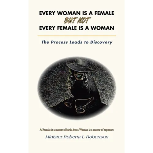 Every Woman Is a Female but Not Every Female Is a Woman: The Process Leads to Discovery