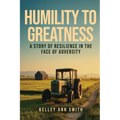 Humility To Greatness: A Story of Resilience in the Face of Adversity