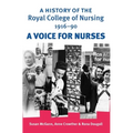 A History of the Royal College of Nursing 1916-90: A Voice for Nurses