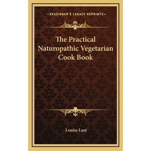 The Practical Naturopathic Vegetarian Cook Book