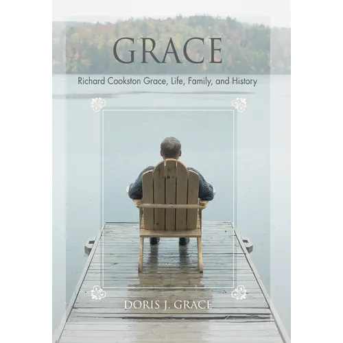 Grace: Richard Cookston Grace, Life, Family, and History