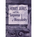 Henry James and the Suspense of Masculinity