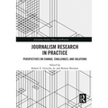 Journalism Research in Practice: Perspectives on Change, Challenges, and Solutions