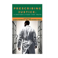 Prescribing Justice Hardcover Book: A Doctor's Fight for the Truth