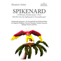 Spikenard -A Woman Anoints Jesus's feet - Did She Use the Spikenard of Aromatherapy?: Nardostachys jatamansi - An Essential Oil And Medicinal Plant fo