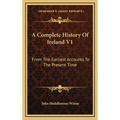 A Complete History Of Ireland V1: From The Earliest Accounts To The Present Time