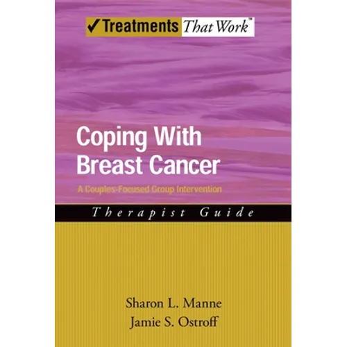 Coping with Breast Cancer: A Couples-Focused Group Intervention, Therapist Guide