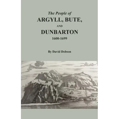 The People of Argyll, Bute, and Dunbarton, 1600-1699