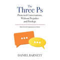 The Three Ps: Protected Conversations, Without Prejudice, and Privilege