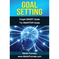 Goal Setting: Forget SMART Goals Try SMARTER Goals