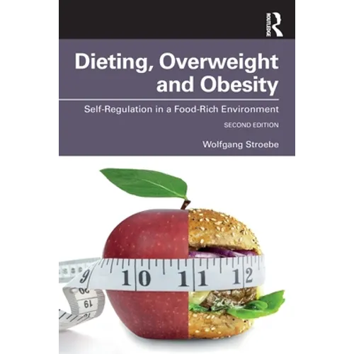 Dieting, Overweight and Obesity: Self-Regulation in a Food-Rich Environment