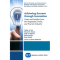Achieving Success Through Innovation: Cases and Insights from the Hospitality, Travel, and Tourism Industry