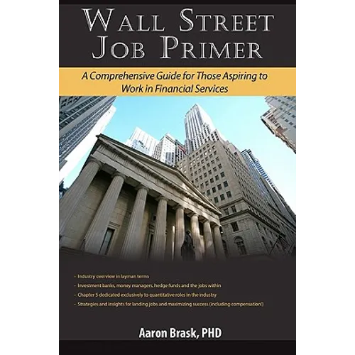 Wall Street Job Primer: A Comprehensive Guide for Those Aspiring to Work in Financial Services