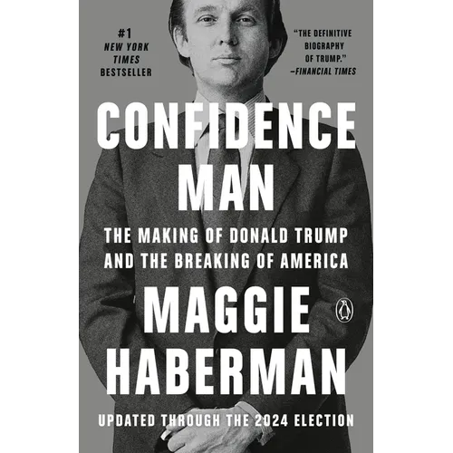 Confidence Man: The Making of Donald Trump and the Breaking of America