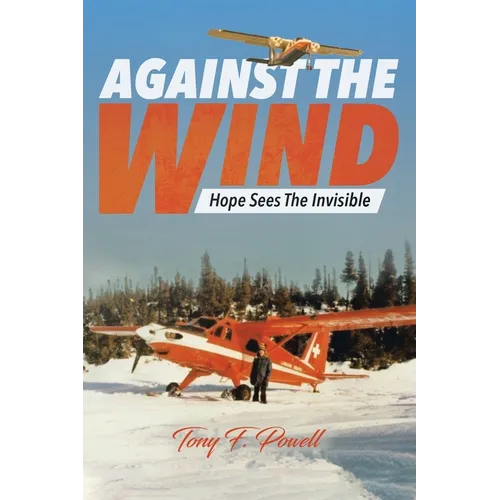 Against the Wind: Hope Sees The Invisible
