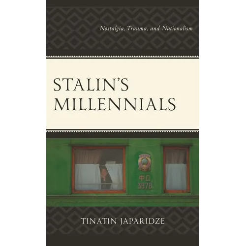 Stalin's Millennials: Nostalgia, Trauma, and Nationalism