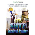 SHTF Survival Pantry: The Survival Guide To Food And Water Storage