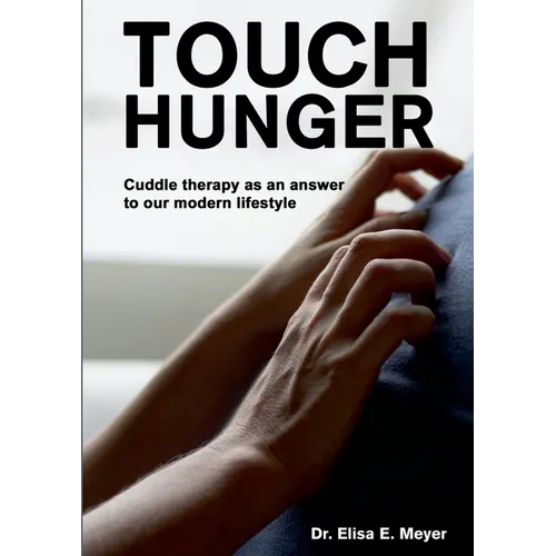 Touch Hunger: Cuddle therapy as an answer to our modern lifestyle