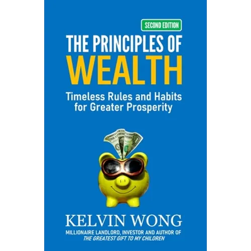 The Principles of Wealth: Timeless Rules and Habits for Greater Prosperity