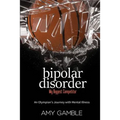 Bipolar Disorder, My Biggest Competitor: An Olympian's Journey with Mental Illness