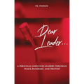 Dear Leader: A Personal Guide For Leaders Through Peace, Pandemic, and Protest