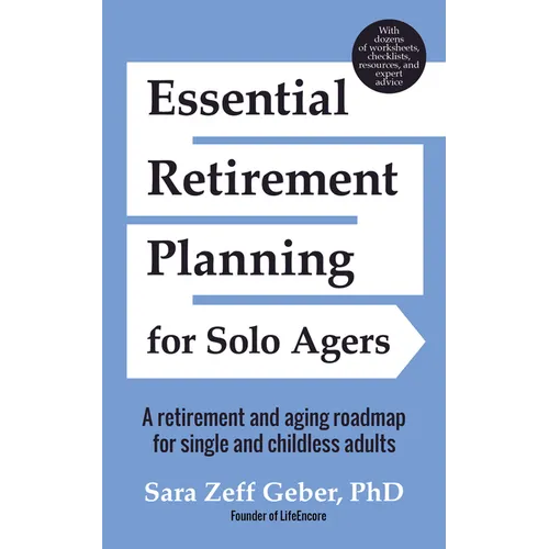 Essential Retirement Planning for Solo Agers: A Retirement and Aging Roadmap for Single and Childless Adults (Retirement Planning Book, Aging, Estate