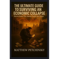 The Ultimate Guide to Surviving an Economic Collapse