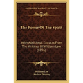 The Power Of The Spirit: With Additional Extracts From The Writings Of William Law (1896)